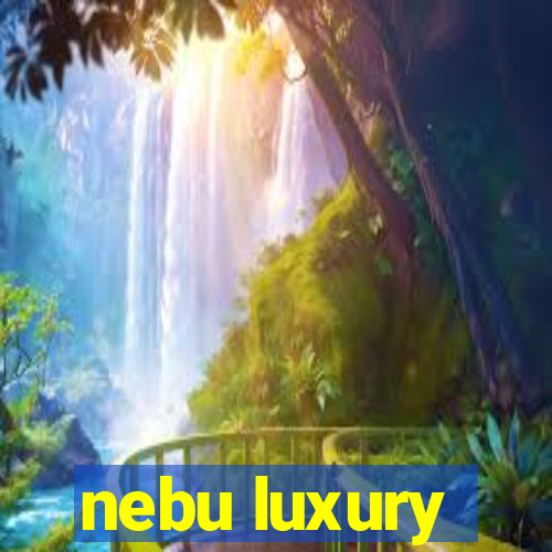 nebu luxury